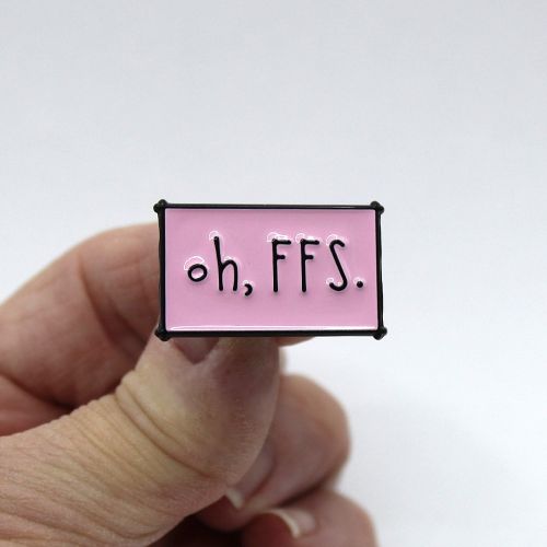 Oh FFS For Fucks Sake Pink Enamel Pin Badge
